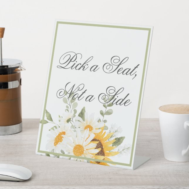 Floral Sunflower Daisy- Pick a Seat not a Side Pedestal Sign (In SItu)