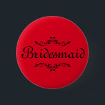 Floral Swirl Border Bridesmaid Button<br><div class="desc">This floral swirl border bridesmaid button is perfect for wedding showers,  luncheons or bachelorette parties. Text and design can be customized for any button.</div>