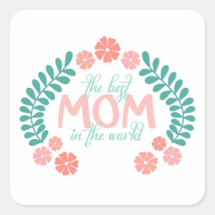 Floral text the best mum in the world square sticker