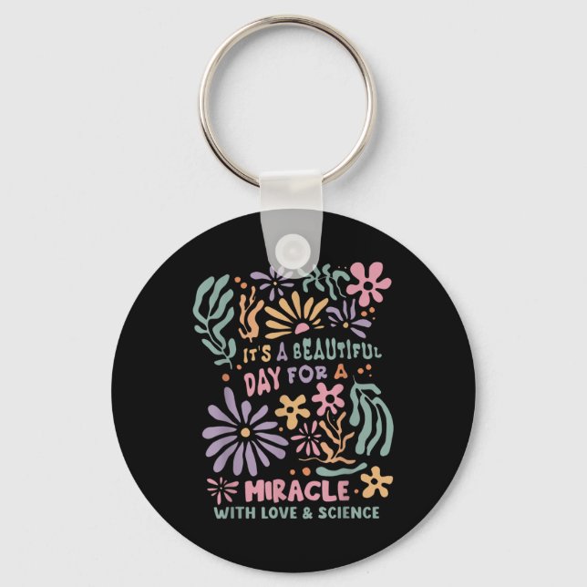 Floral Transfer Day Ivf Its A Beautiful Day For Mi Key Ring (Front)