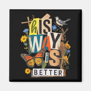 Floral way is better butterfly jesus religious magnet