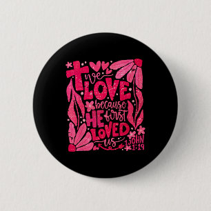 Floral We Love Because He First Loved Us Christian 6 Cm Round Badge