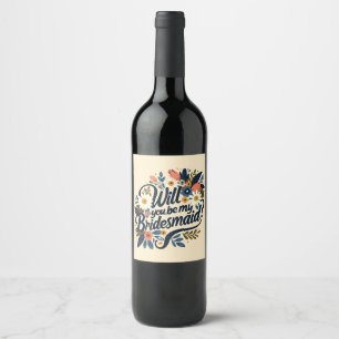 Floral Will You Be My Bridesmaid Wine Label 