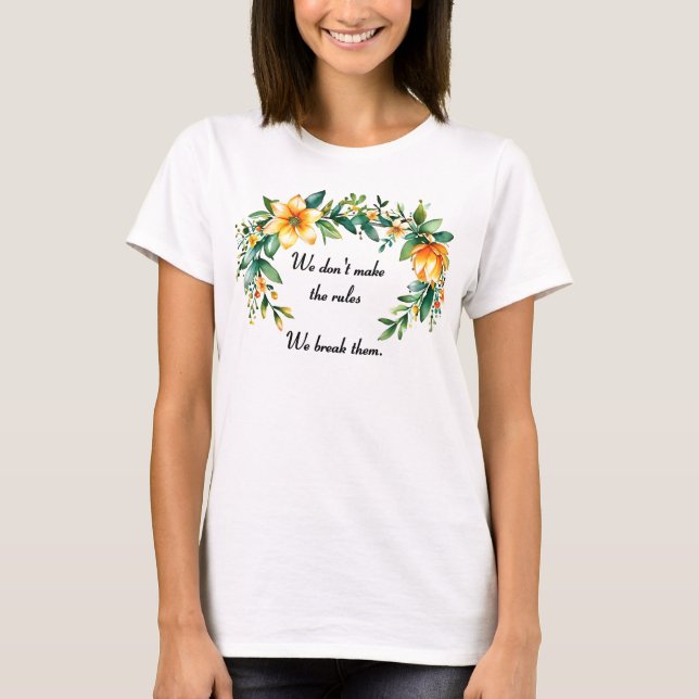 Floral Wreath Break the Rules T-Shirt (Front)