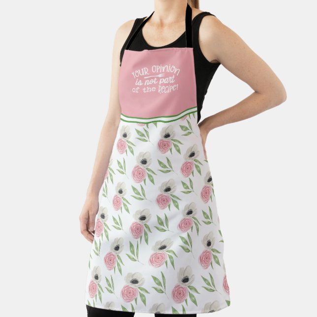 Floral Your Opinion Not Part of the Recipe Apron (Insitu)