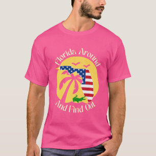 Florida Around And Find Out Funny Ammo Gun Lovers T-Shirt