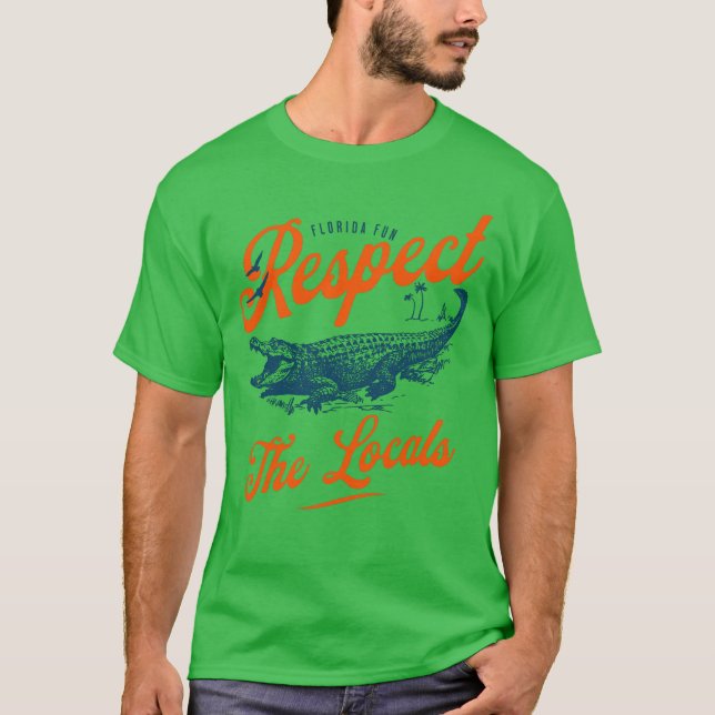 Florida Fun Respect The Local Alligators T-Shirt (Front)
