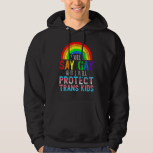 Florida Gay I Will Say Gay And I Will Protect Tran Hoodie
