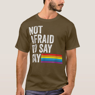 Florida Gay Not Afraid To Say Gay Lgbtq Gay Rights T-Shirt