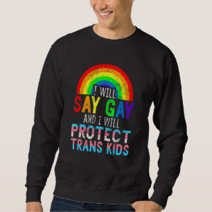 Florida Gay Pride I Will Say Gay & I Will Protect Sweatshirt