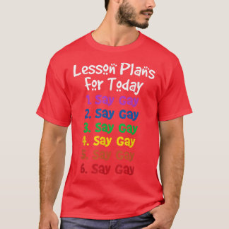 Florida Gay Say Gay Lesson Plans For Today Lgbtq G T-Shirt