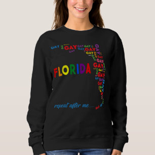 Florida Gay Say Gay Repeat After Me Lgbtq Gay Righ Sweatshirt