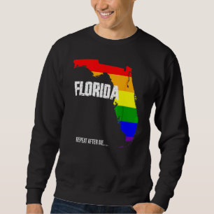 Florida Gay Say Gay Repeat After Me Lgbtq Gay Righ Sweatshirt