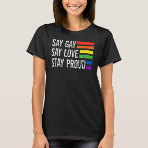 Florida Gay Say Gay Say Love Stay Proud Lgbtq Gay T-Shirt