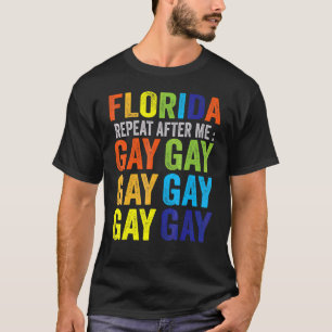 Florida Gay Say Gay Say Love Stay Proud Lgbtq Gay T-Shirt