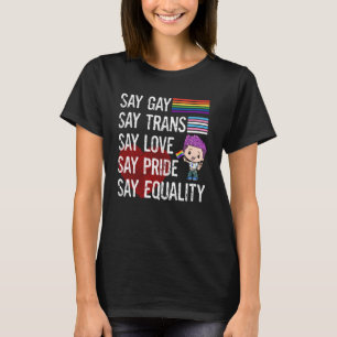 Florida Gay Say Gay Say Trans Say Love LGBTQ Gay R T-Shirt