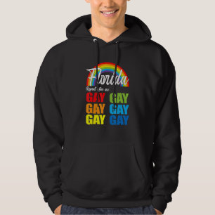 Florida Gay Say Gay Say Trans Stay Proud Lgbtq Gay Hoodie