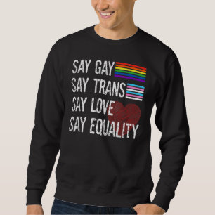 Florida Gay Say Gay Say Trans Stay Proud Lgbtq Gay Sweatshirt