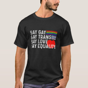Florida Gay Say Gay Say Trans Stay Proud LGBTQ Gay T-Shirt