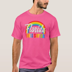 Florida Gay Say Gay Say Trans Stay Proud Lgbtq Gay T-Shirt