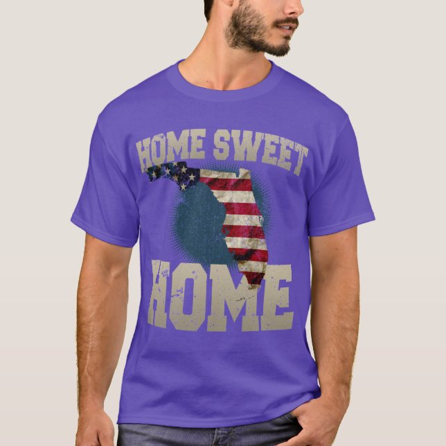 Florida Gift Home Sweet Home Proud Strong Awesome  T-Shirt (Front)