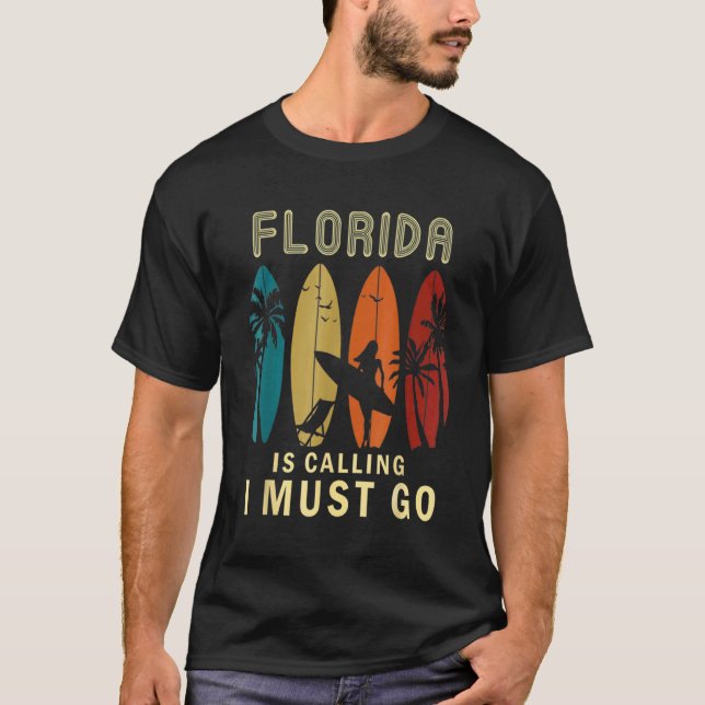 Florida Is Calling I Must Go Florida Summer Vacati T-Shirt (Front)