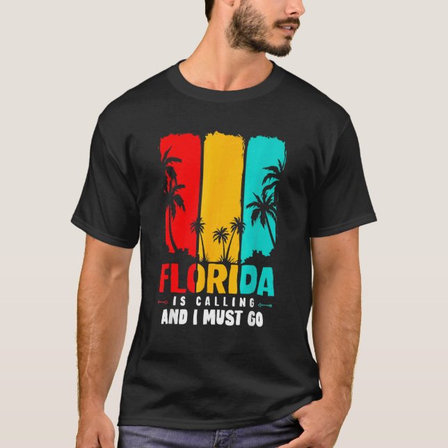 Florida Is Calling I Must Go Florida Summer Vacati T-Shirt (Front)