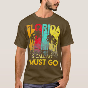 Florida Is Calling I Must Go Shirt Vintage Summer 