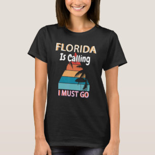 Florida Is Calling I Must Go Summer Camp Florida T-Shirt