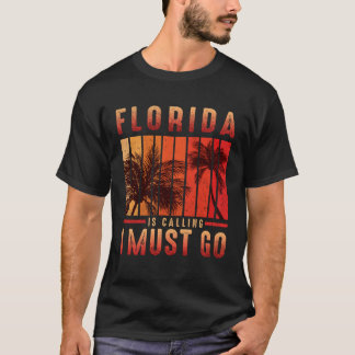 Florida Is Calling I Must Go Vintage Summer Beach  T-Shirt