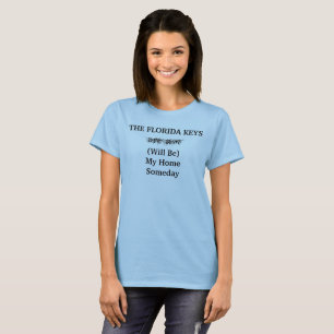 Florida Keys Home Someday Quote T-Shirt