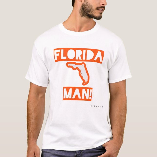 Florida man! T-Shirt (Front)