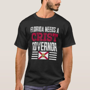 Florida Needs A Crist Governor Charlie Crist 2022  T-Shirt
