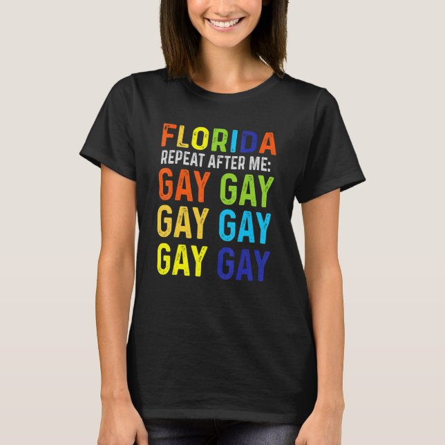 Florida Repeat After Me Gay Gay Gay Trans Stay Pro T-Shirt (Front)