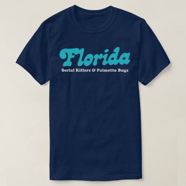 Florida Serial Killers Palmetto Bugs Humourous Ret T-Shirt (Design Front)
