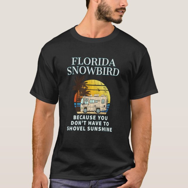 Florida Snowbird RV  DON'T SHOVEL SNOW T-Shirt (Front)