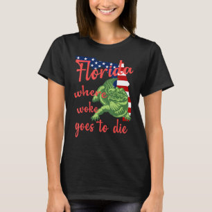 Florida Where Woke Goes To Die American Flag And A T-Shirt