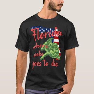 Florida Where Woke Goes To Die American Flag And A T-Shirt