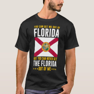 Floridian You Can Never Get The Florida Out Of Me T-Shirt