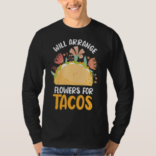 Florist Floral Designer Flower Floriculturist Taco T-Shirt