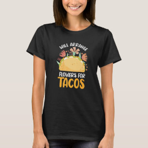 Florist Floral Designer Flower Floriculturist Taco T-Shirt