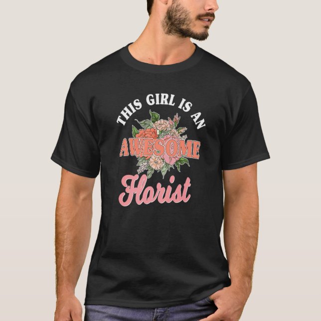 Florist Floriculturist Floral Designer Flower Deal T-Shirt (Front)