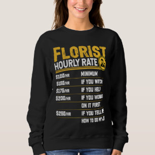 Florist Hourly Rate Floristry Flower Arranger Flo Sweatshirt