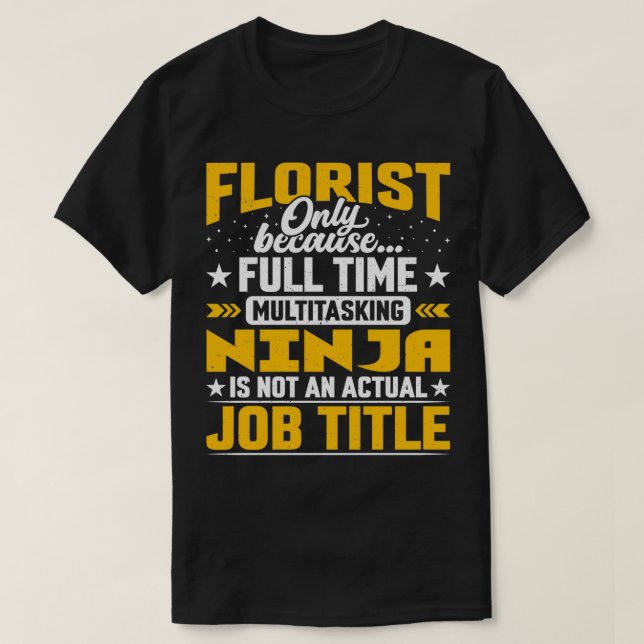 Florist Job Title Funny Flower Decorator Gift T-Shirt (Design Front)
