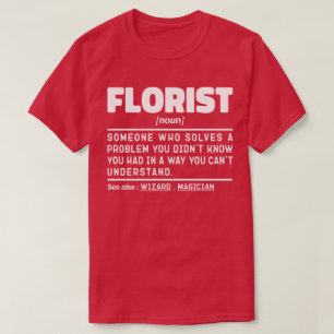 Florist Noun Definition Cute Floral Cool Floristry T-Shirt