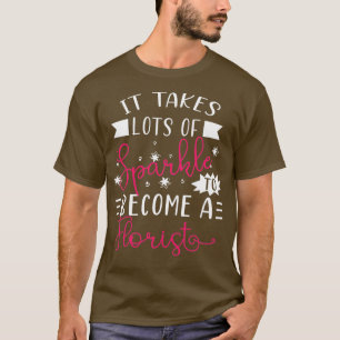 Florist Sparkle Cute Florist Gift Funny Florist T-Shirt