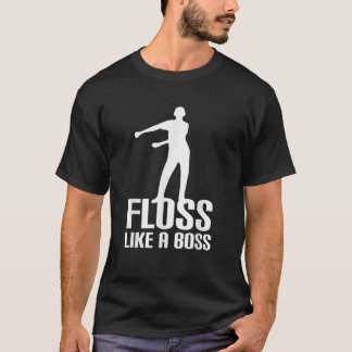 Floss Like A Boss Dance Flossing Dance Gift Idea T-Shirt