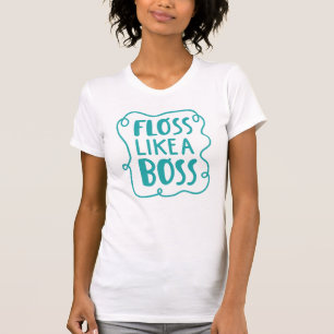 Floss Like A Boss   Dental Phrase T-Shirt