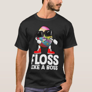 Floss Like A Boss Flossing Egg Sunglasses Happy Ea T-Shirt