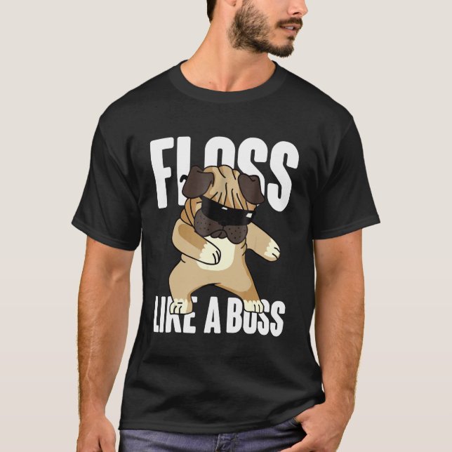 Floss Like A Boss Shirt, Cool Flossing Cute Pug Do T-Shirt (Front)